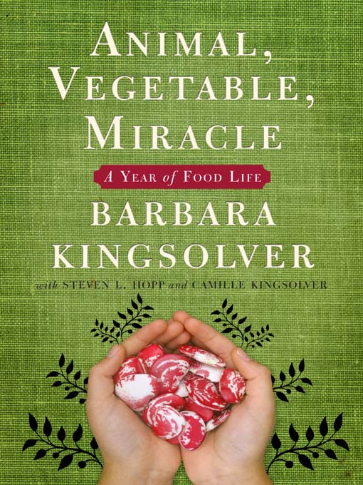 Animal, Vegetable, Miracle by Barbara Kingsolver